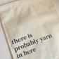 "there is probably yarn in here" Draw String Bags
